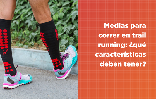 Medias para correr en trail running: ¿qué características deben tener?