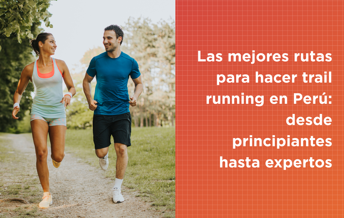 Las mejores rutas para hacer trail running en Perú: desde principiantes hasta expertos