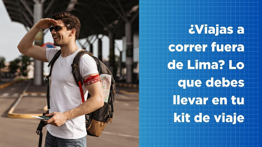 ¿Viajas a correr fuera de Lima? Lo que debes llevar en tu kit de viaje