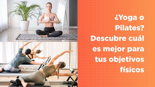 ¿Yoga o Pilates? Descubre cuál es mejor para tus objetivos físicos